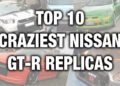 Top 10 nejšílenějších replik Nissan GT-R